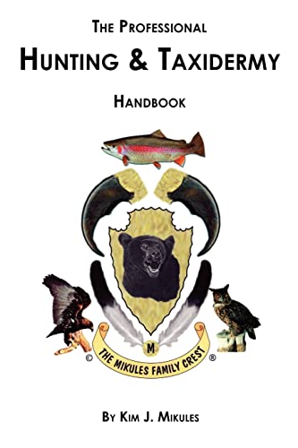 The Professional Hunting Taxidermy HandBook - by               
		   Kim J. Mikules     
       			(Author) 
       	             Format: Paperback Official Imagery - 1