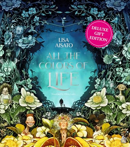 All The Colors of Life Deluxe Gift Edition An illustrated - by             
		   Lisa Aisato     
       			(Author),  
       	 
	            
		   Olivia Lasky     
       			(Translator) 
       	             Format: Hardcover Official Imagery - 1