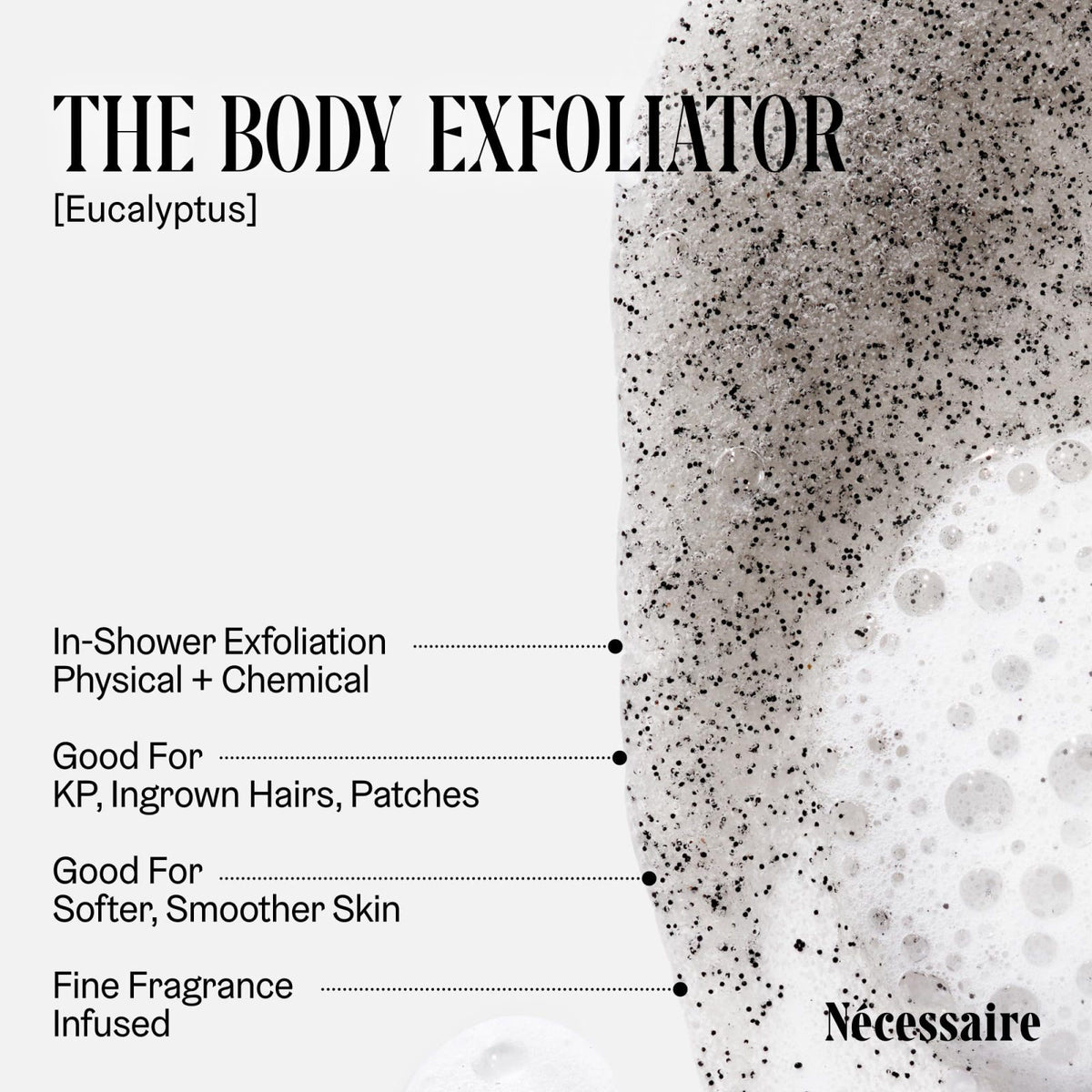 N&eacute;cessaire The Body Exfoliator Eucalyptus. Exfoliating Body Wash. KP Body Scrub. – close-up detail